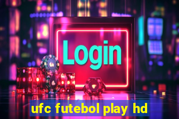 ufc futebol play hd